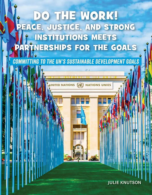 Do the Work! Peace, Justice, and Strong Institutions Meets Partnerships for the Goals - Paperback