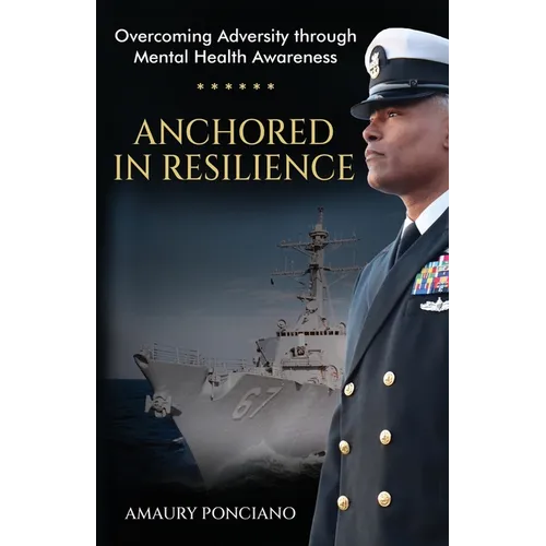 Anchored in Resilience: Overcoming Adversity through Mental Health Awareness - Paperback