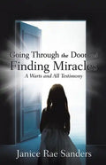 Going Through the Door and Finding Miracles: A Warts and All Testimony - Paperback
