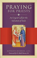 Praying for Priests: An Urgent Call for the Salvation of Souls - Paperback