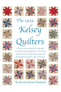 The 1929 Kelsey Quilters: The Brave Sisters Who Found a Safe Place to Worship and Raise Families in the Church of Jesus Christ of Latter-Day Saints - Paperback