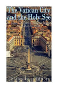 The Vatican and the Holy See: The History and Legacy of the Roman Catholic Church's Governing Body - Paperback