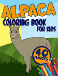 Alpaca Coloring Book for Kids: Activity, Relaxing, Funny and Easy Colouring Pages Inspired Scenes Life Learning who loves LLamas for Girls and Boys A - Paperback