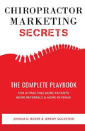 Chiropractor Marketing Secrets: The Complete Playbook For Attracting More Patients, More Referrals & More Revenue - Paperback