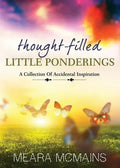 Thought-Filled Little Ponderings: A Collection Of Accidental Inspiration - Paperback
