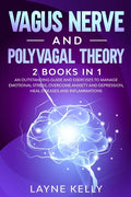 Vagus Nerve and Polyvagal Theory: 2 Books in 1. An Outstanding Guide and Exercises to Manage Emotional Stress, Overcome Anxiety and Depression, Heal D - Paperback