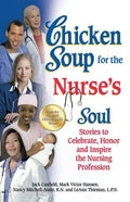 Chicken Soup for the Nurse's Soul: Stories to Celebrate, Honor and Inspire the Nursing Profession - Paperback