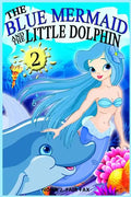 The Blue Mermaid and The Little Dolphin Book 2: Children's Books, Kids Books, Bedtime Stories For Kids, Kids Fantasy - Paperback