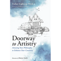 Doorway to Artistry: Attuning Your Philosophy to Enhance Your Creativity - Hardcover