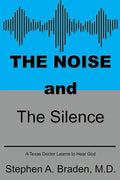 The Noise and The Silence: A Texas doctor learns to hear God - Paperback