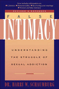 False Intimacy: Understanding the Struggle of Sexual Addiction - Paperback