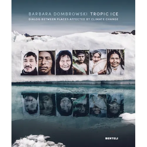 Tropic Ice: Dialog Between Places Affected by Climate Change - Hardcover