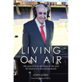 Living on Air: Life Lessons from 60 Years of Life and 30 Years in the Broadcast Booth - Paperback