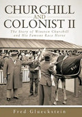 Churchill and Colonist II: The Story of Winston Churchill and His Famous Race Horse - Hardcover