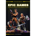 Epic Games: Makers of Fortnite and Gears of War: Makers of Fortnite and Gears of War - Library Binding