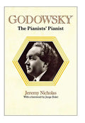 Godowsky, the Pianists' Pianist. a Biography of Leopold Godowsky. - Hardcover