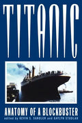 Titanic: Anatomy of a Blockbuster - Paperback