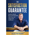 The Satisfaction Guarantee: Redefine Wealth, Become Emotionally Debt-Free, and Unlock True Fulfillment - Paperback