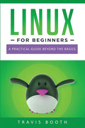 Linux for Beginners: A Practical Guide Beyond the Basics - Paperback