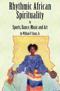 Rhythmic African Spirituality in Sports, Dance, Music and Art - Paperback
