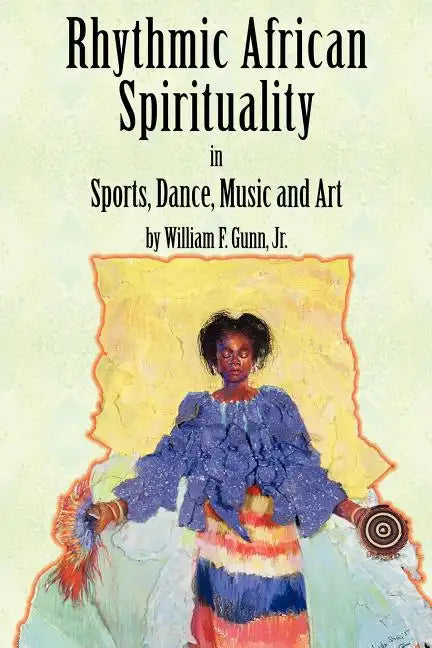 Rhythmic African Spirituality in Sports, Dance, Music and Art - Paperback