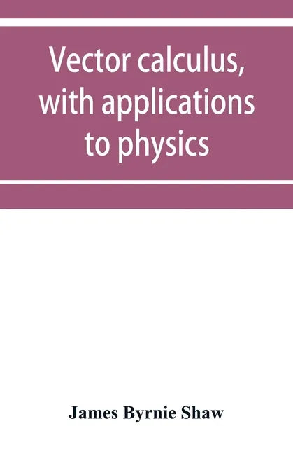 Vector calculus, with applications to physics - Paperback