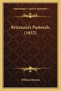 Britannia's Pastorals (1852) - Paperback