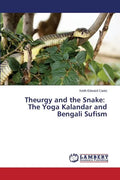 Theurgy and the Snake: The Yoga Kalandar and Bengali Sufism - Paperback