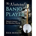 The Natural Banjo Player: Nature's Lessons for Effortless Playing - Paperback