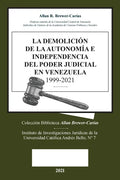 La Demolicion de la Autonomía E Independencia de Poder Judicial En Venezuela 1999-2021 - Paperback