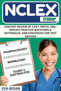 NCLEX Review: The NCLEX Trainer: Content Review of 5 Key Topics, 500+ Specific Practice Questions & Rationales, and Strategies for Test Success - Paperback