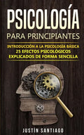 Psicología para principiantes: Introducción a la psicología básica - 25 efectos psicológicos explicados de forma sencilla - Paperback
