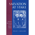 Salvation at Stake: Christian Martyrdom in Early Modern Europe - Paperback