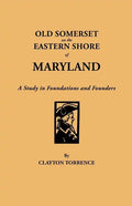 Old Somerset on the Eastern Shore of Maryland: A Study in Foundations and Founders - Paperback