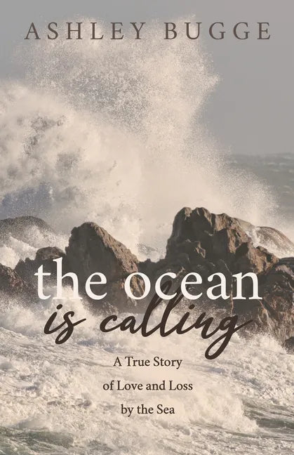 The Ocean Is Calling: A True Story of Love and Loss by the Sea - Paperback
