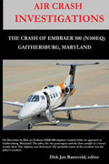 AIR CRASH INVESTIGATIONS - LOSS OF CONTROL - The Crash of Embraer-500 N100EQ, in Gaithersburg, Maryland - Paperback