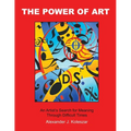 The Power Of Art: An Artist's Search for Meaning Through Difficult Times - Paperback