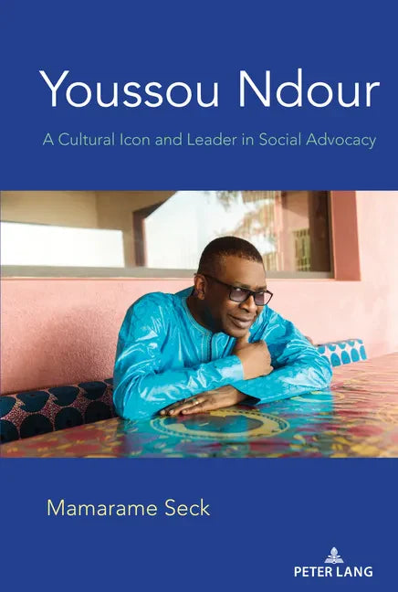 Youssou Ndour: A Cultural Icon and Leader in Social Advocacy - Hardcover