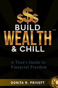 Build Wealth and Chill: A Teen's Guide to Financial Freedom - Paperback