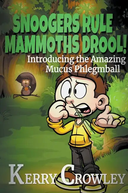 Snoogers Rule, Mammoths Drool! Introducing the Amazing Mucus Phlegmball - Paperback