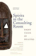 Spirits in the Consulting Room: Eight Tales of Healing - Hardcover