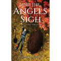 And The Angels Sigh: A Novel of Virginias - Hardcover