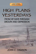 High Plains Yesterdays: From Xit Days Through Drouth and Depression - Paperback