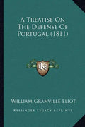 A Treatise On The Defense Of Portugal (1811) - Paperback