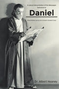 A Literal Interpretation of the Messages Delivered to Daniel: A Book Written during One of Israel's Greatest Crises - Paperback