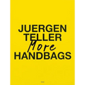 Juergen Teller: More Handbags - Hardcover