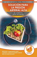 Solución Para La Presión Sanguínea: 30 Alimentos Naturales Comprobados Para Controlar, Bajar La Presión Arterial Alta Sin Medicación (Libro En Español - Paperback