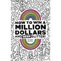 How To Win a Million Dollars and BEEP Glitter!: A Mostly True Misadventure - Paperback
