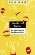 Numbered Voices: How Opinion Polling Has Shaped American Politics - Paperback