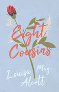 Eight Cousins;or, The Aunt Hill - Paperback